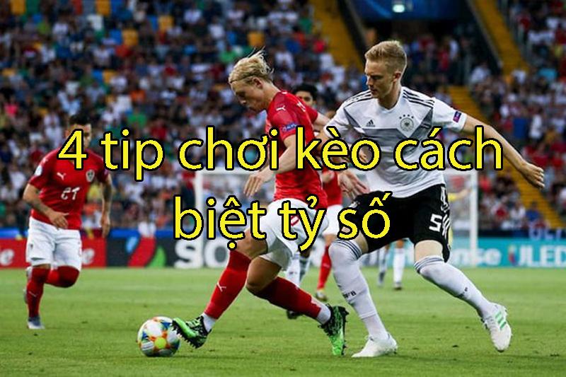 Bật mí 4 tip chơi kèo cách biệt tỷ số giúp về bờ thành công